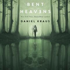 Bent Heavens by Daniel Kraus audiobook