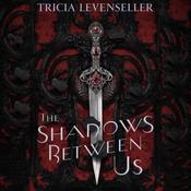 The Shadows Between Us by  Tricia Levenseller audiobook