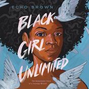 Black Girl Unlimited by  Echo Brown audiobook
