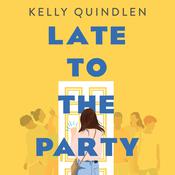 Late to the Party by  Kelly Quindlen audiobook