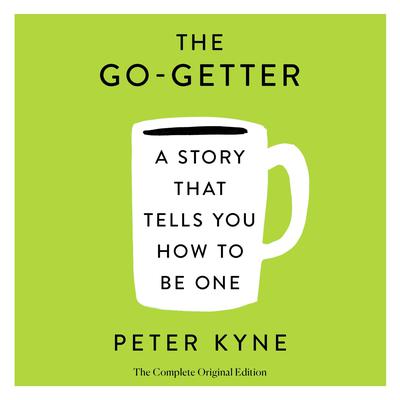 The Go-Getter: A Story That Tells You How to Be One; The Complete Original Edition by Elbert Hubbard audiobook