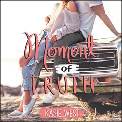 Moment of Truth by Kasie West audiobook