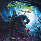 A Babysitter's Guide to Monster Hunting #2: Beasts & Geeks by  Joe Ballarini audiobook