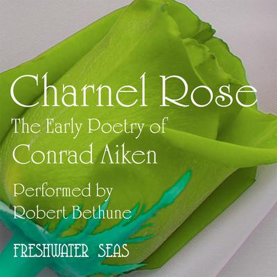Charnel Rose by Conrad Aiken audiobook
