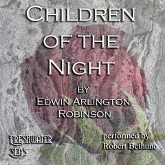 The Children of the Night by Edwin Arlington Robinson audiobook