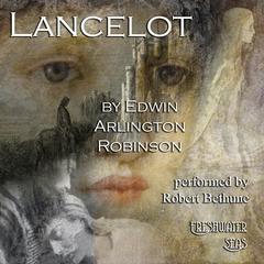 Lancelot by Edwin Arlington Robinson audiobook