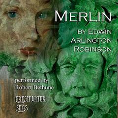 Merlin by Edwin Arlington Robinson audiobook