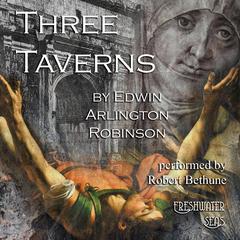 Three Taverns by Edwin Arlington Robinson audiobook