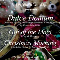 Dulce Domum, Gift of the Magi, Christmas Morning by Kenneth Grahame audiobook