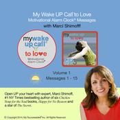My Wake UP CallÂ® to Love-Good Morning Messages with Happiness Expert Marci Shimoff - Volume 1 by  Marci Shimoff audiobook