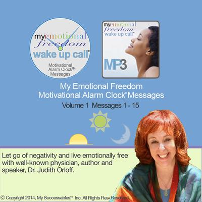 My Emotional Freedom Wake UP Callâ„¢ Morning Motivating Messages - Volume 1 by Judith Orloff audiobook
