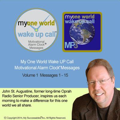 My One World Wake UP Callâ„¢ - Morning Motivating Messages- Volume 1 by John St. Augustine audiobook