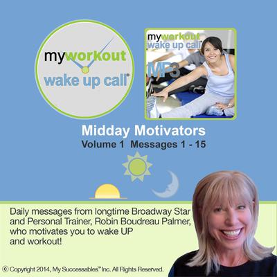 My Workout Wake UP CallÂ® - Motivating Messages from a Personal Trainer - Volume 1 by Robin B. Palmer audiobook