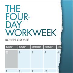 The Four-Day Workweek by Robert Grosse audiobook