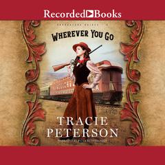 Wherever You Go by Tracie Peterson audiobook