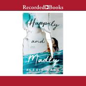 Happily and Madly by  Alexis Bass audiobook