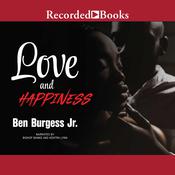Love and Happiness by  Ben Burgess Jr. audiobook