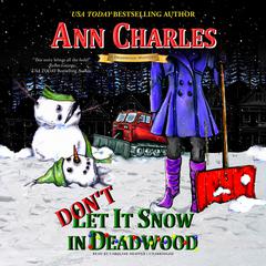 Don’t Let it Snow in Deadwood by Ann Charles audiobook