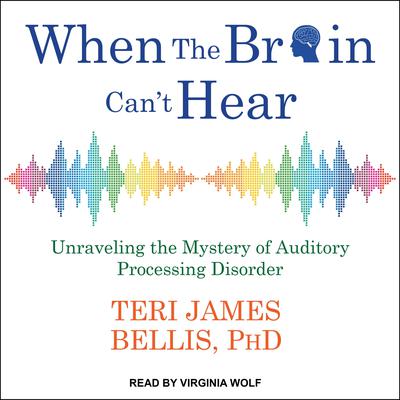 When the Brain Can't Hear by Teri James Bellis audiobook