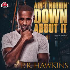 Ain’t Nothin’ Down About It by Pualara Hawkins audiobook