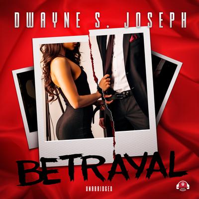 Betrayal by Dwayne S. Joseph audiobook