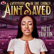Everybody in the Church Ain’t Saved by  Patti Trafton audiobook