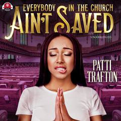 Everybody in the Church Ain’t Saved by Patti Trafton audiobook