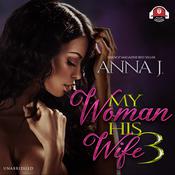 My Woman, His Wife 3 by  Anna J. audiobook
