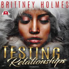 Testing Relationships by Brittney Holmes audiobook