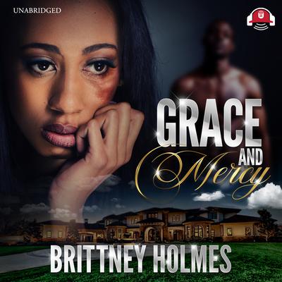 Grace and Mercy by Brittney Holmes audiobook