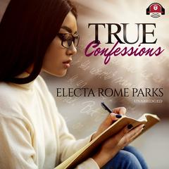 True Confessions by Electa Rome Parks audiobook
