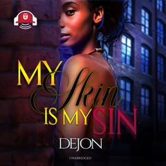 My Skin Is My Sin by Dejon audiobook