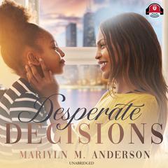 Desperate Decisions by Marilyn M. Anderson audiobook