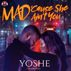 Mad ’Cause She Ain’t You by Yoshe  audiobook