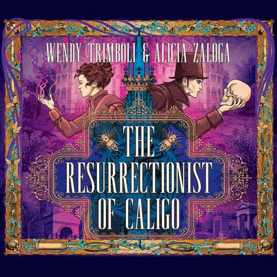 The Resurrectionist of Caligo by Wendy Trimboli audiobook