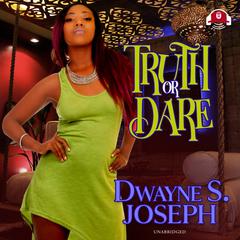 Truth or Dare by Dwayne S. Joseph audiobook