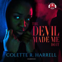 The Devil Made Me Do It by Colette R. Harrell audiobook