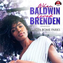 When Baldwin Loved Brenden by Electa Rome Parks audiobook