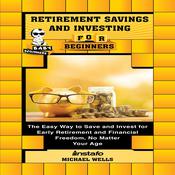 Retirement Savings and Investing for Beginners by  Michael Wells audiobook