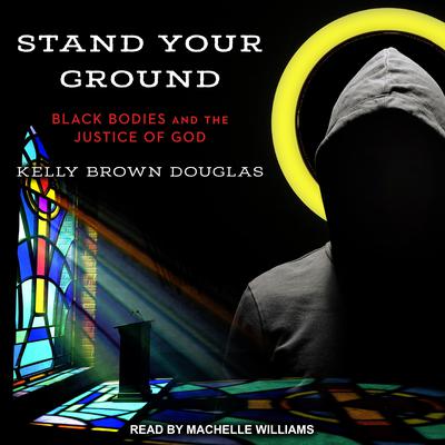 Stand Your Ground by Kelly Brown Douglas audiobook