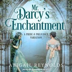 Mr. Darcy's Enchantment by Abigail Reynolds audiobook