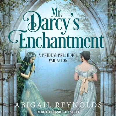 Mr. Darcy's Enchantment by Abigail Reynolds audiobook
