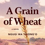 A Grain of Wheat by  Ngugi wa Thiong’o audiobook