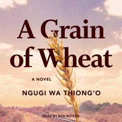 A Grain of Wheat by Ngugi wa Thiong’o audiobook