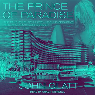The Prince of Paradise by John Glatt audiobook