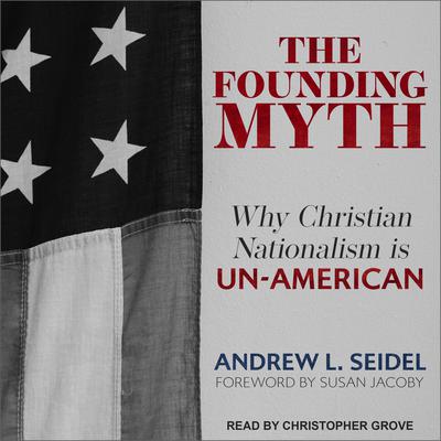 The Founding Myth by Andrew L. Seidel audiobook
