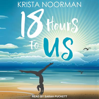 18 Hours To Us by Krista Noorman audiobook