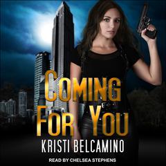 Coming For You by Kristi Belcamino audiobook
