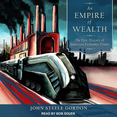 An Empire of Wealth by John Steele Gordon audiobook