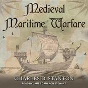 Medieval Maritime Warfare by  Charles D. Stanton audiobook